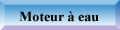  Le moteur  eau 