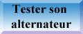  Savoir tester rapidement son alternateur soi-mme ! 